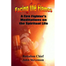 Facing The Flames: A Fire Fighter's Meditations On The Spiritual Life