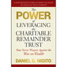 The Power of Leveraging the Charitable Remainder Trust: Your Secret Weapon Against the War on Wealth