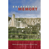 Excavating Memory: Sites of Remembering and Forgetting