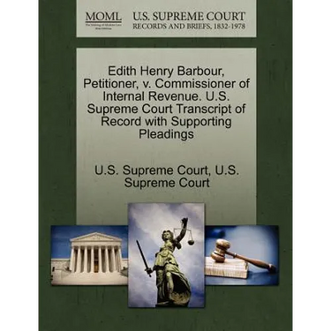 Edith Henry Barbour, Petitioner, V. Commissioner of Internal Revenue. U.S. Supreme Court Transcript of Record with Supporting Pleadings