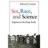 Sex, Race, and Science: Eugenics in the Deep South