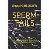 Sperm Tails: The Many Lives of Semen in Myth, Religion, & Biology