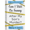 Can I Still Be Funny After My Son's Murder?: Memories and Grief, With a Splash of Sarcasm - My Life Before and After Wyland's Tragic Death