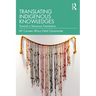 Translating Indigenous Knowledges: Toward a Sensuous Translation