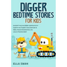 Digger Bedtime Stories for Kids: Exciting Truck and Digger Adventures for Children and Toddlers That Entertain at Night, Reduce Restlessness, and Lead
