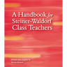 A Handbook for Steiner-Waldorf Class Teachers