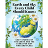 Earth and Sky Every Child Should Know: Easy studies of the earth and the stars for any time and place