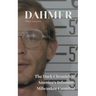 Dahmer The Dark Chronicles: America's Infamous Milwaukee Cannibal