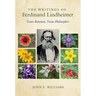 The Writings of Ferdinand Lindheimer: Texas Botanist, Texas Philosopher