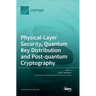 Physical-Layer Security, Quantum Key Distribution and Post-quantum Cryptography