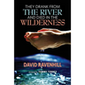 They Drank from the River and Died in the Wilderness