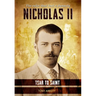 Nicholas II - Tsar to Saint: The ruler that lost a dynasty