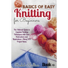 Basics of easy knitting for beginners: The Ultimate Guide to Essential Knitting Techniques with Clear Instructions and Illustrations + Many DIY Projec