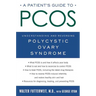 A Patient's Guide to Pcos: Understanding--And Reversing--Polycystic Ovary Syndrome