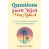 Questions You'll Wish You Asked: A Time Capsule Journal for Fathers and Daughters