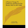 A Pioneer Voyage To California And Round The World, 1849 To 1852 (1908)