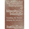 The Unintended Consequences of Information Age Technologies: Avoiding the Pitfalls, Seizing the Initiative