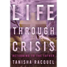 Life Through Crisis