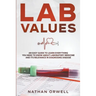Lab Values: An Easy Guide to Learn Everything You Need to Know About Laboratory Medicine and Its Relevance in Diagnosing Disease