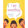 I Spy Everything: My Best book for Toddler Preschool & Kindergarten Girls & Boys, learn numbers, letters and colors for 2-5 Years Old, C