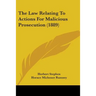 The Law Relating To Actions For Malicious Prosecution (1889)