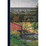 The River Towns of Connecticut: A Study of Wethersfield