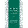 Worship Any Time or Place: The Compact Book of Methodist Liturgies, Prayers, and Other Acts of Blessing