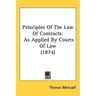 Principles Of The Law Of Contracts: As Applied By Courts Of Law (1874)
