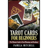 Tarot Cards for Beginners: The Ultimate Guide to Tarot Meanings and Readings