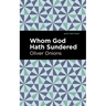 Whom God Hath Sundered