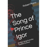 The Song of Prince Igor: An Epic Song from the Twelfth Century