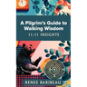 A Pilgrim's Guide to Walking Wisdom: 11:11 Insights