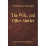 The Wife, and Other Stories (World Classics, Unabridged)