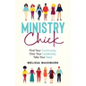 Ministry Chick: Find Your Community, Own Your Leadership, Take Your Step!