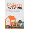 Rental Property Investing: Learn how to Earn Passive Income through Simple Rental Investing and Smart Buy & Hold Real Estate Investing
