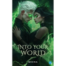 Into Your World