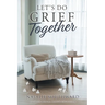 Let's Do Grief Together