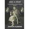 Jabal al-Druze: The Untold Story of Syria's Mountain Warriors