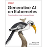 Generative AI on Kubernetes: Operationalizing Large Language Models
