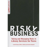 Risky Business: Taking and Managing Risks in Library Services for Teens