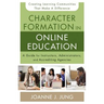 Character Formation in Online Education: A Guide for Instructors, Administrators, and Accrediting Agencies