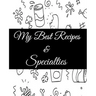 My Best Recipes And Specialties: Cute Empty Cookbook To Write In Your Special Recipes And Notes