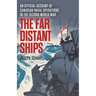 The Far Distant Ships: An Official Account of Canadian Naval Operations in the Second World War