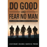 Do Good and Fear No Man: Life Lessons from a Career in the US Marines