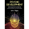 Psychic Development: Psychic Development for Beginners, How to Awaken your Third Eye, and Unlock and Develop your Psychic Abilities!