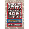 Working Stiffs, Union Maids, Reds, and Riffraff: An Expanded Guide to Films about Labor