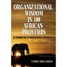 Organizational Wisdom in 100 African Proverbs: An Introduction to Organizational Paremiology