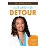 Just Another Detour: A Practical Guide for Moving through Painful Moments to Your Next Win!