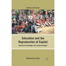 Education and the Reproduction of Capital: Neoliberal Knowledge and Counterstrategies