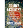 To Love a Country: The Problem of Patriotism in America
